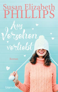 Title: Aus Versehen verliebt: Roman, Author: Susan Elizabeth Phillips