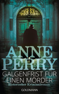 Title: Galgenfrist für einen Mörder: Historischer Kriminalroman, Author: Anne Perry
