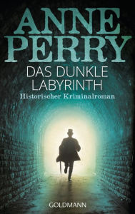 Title: Das dunkle Labyrinth: Historischer Kriminalroman, Author: Anne Perry