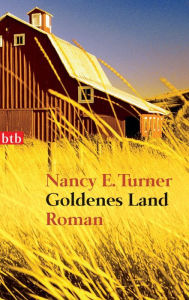 Title: Goldenes Land: Roman, Author: Nancy E. Turner