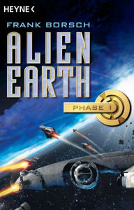Title: Alien Earth - Phase 1: Roman, Author: Frank Borsch