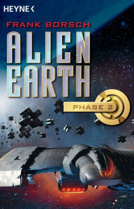 Title: Alien Earth - Phase 2: Roman, Author: Frank Borsch
