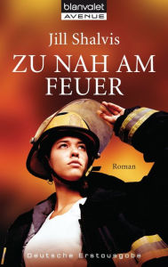 Title: Zu nah am Feuer: Roman, Author: Jill Shalvis