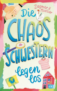 Title: Die Chaosschwestern legen los, Author: Dagmar H. Mueller