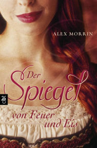 Title: Der Spiegel von Feuer und Eis, Author: Alex Morrin