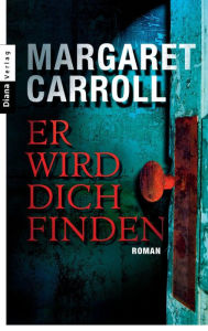 Title: Er wird dich finden: Roman, Author: Margaret Carroll