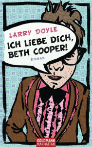 Title: Ich liebe dich, Beth Cooper! : Roman, Author: Larry Doyle