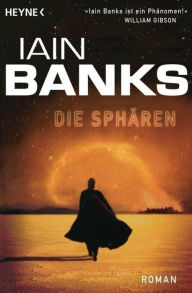 Title: Die Sphären: Roman, Author: Iain Banks