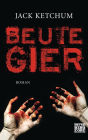 Beutegier: Roman