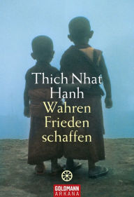 Title: Wahren Frieden schaffen, Author: Thich Nhat Hanh