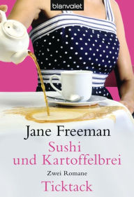 Title: Sushi und Kartoffelbrei / Ticktack: Zwei Romane, Author: Jane Freeman