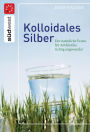 Kolloidales Silber: Der natürliche Ersatz für Antibiotika richtig angewendet