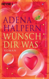 Title: Wünsch dir was: Roman, Author: Adena Halpern