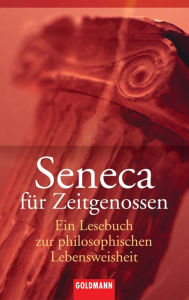 Title: Seneca für Zeitgenossen: Ein Lesebuch zur philosophischen Lebensweisheit, Author: Josef M. Werle