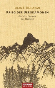 Title: Krieg der Bergdämonen: Auf den Spuren des Heiligen, Author: Alan E. Baklayan