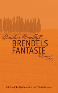 Title: Brendels Fantasie: Roman, Author: Günther Freitag