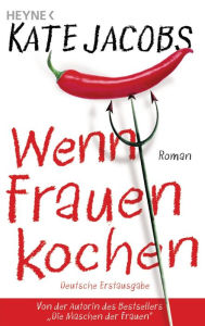 Title: Wenn Frauen kochen: Roman, Author: Kate Jacobs