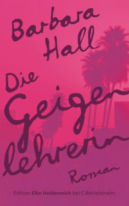 Title: Die Geigenlehrerin: Roman, Author: Barbara Hall