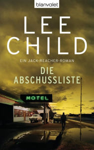 Title: Die Abschussliste: Ein Jack-Reacher-Roman, Author: Lee Child