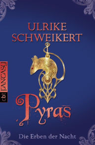 Title: Die Erben der Nacht - Pyras: Eine mitreißende Vampir-Saga, Author: Ulrike Schweikert