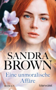 Title: Eine unmoralische Affäre: Roman, Author: Sandra Brown