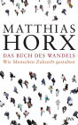 Das Buch des Wandels: Wie Menschen Zukunft gestalten