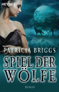 Title: Spiel der Wölfe: Alpha & Omega 2 (Hunting Ground), Author: Patricia Briggs