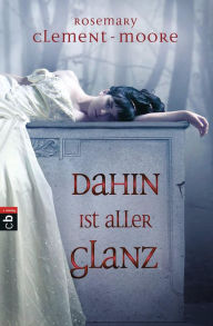 Title: Dahin ist aller Glanz, Author: Rosemary Clement-Moore