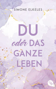 Title: Du oder das ganze Leben, Author: Simone Elkeles