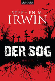 Title: Der Sog: Thriller, Author: Stephen M. Irwin