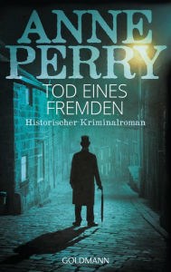 Title: Tod eines Fremden: Historischer Kriminalroman, Author: Anne Perry