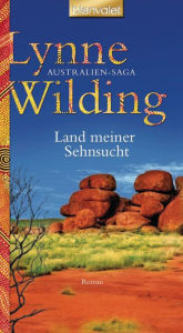 Title: Land meiner Sehnsucht : Australien-Saga, Author: Lynne Wilding