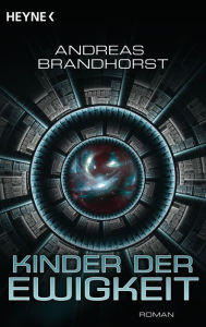 Title: Kinder der Ewigkeit: Roman, Author: Andreas Brandhorst