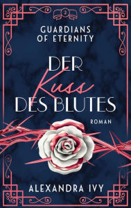 Title: Der Kuss des Blutes: Guardians of Eternity 2 - Roman, Author: Alexandra Ivy