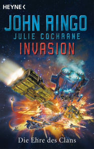 Title: Invasion - Die Ehre des Clans: Roman, Author: John Ringo