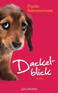 Title: Dackelblick: Roman, Author: Frauke Scheunemann