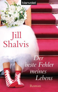 Title: Der beste Fehler meines Lebens: Roman, Author: Jill Shalvis