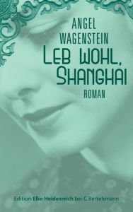 Title: Leb wohl, Shanghai: Roman, Author: Angel Wagenstein