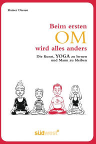 Title: Beim ersten Om wird alles anders, Author: Rainer Dresen