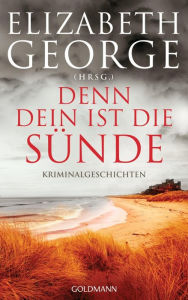 Title: Denn dein ist die Sünde: Kriminalgeschichten, Author: Elizabeth George