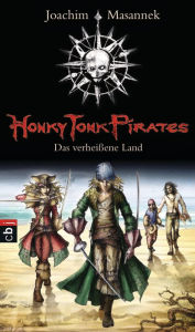 Title: Honky Tonk Pirates - Das verheißene Land: Band 1, Author: Joachim Masannek