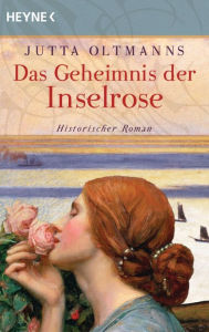 Title: Das Geheimnis der Inselrose: Historischer Roman, Author: Jutta Oltmanns