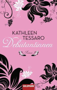 Title: Debütantinnen: Roman, Author: Kathleen Tessaro