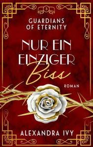 Title: Nur ein einziger Biss: Guardians of Eternity 3 - Roman, Author: Alexandra Ivy