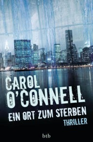 Title: Ein Ort zum Sterben: Thriller, Author: Carol O'Connell