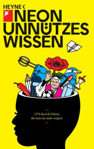 Title: Unnützes Wissen: 1374 skurrile Fakten, die man nie mehr vergisst, Author: NEON