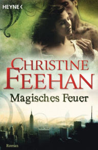 Title: Magisches Feuer: Ein Shapeshifter-Roman, Author: Christine Feehan