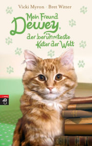 Title: Mein Freund Dewey, der berühmteste Kater der Welt, Author: Vicki Myron