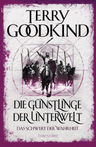 Title: Das Schwert der Wahrheit 3: Die Günstlinge der Unterwelt, Author: Terry Goodkind