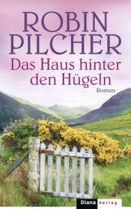 Title: Das Haus hinter den Hügeln: Roman, Author: Robin Pilcher